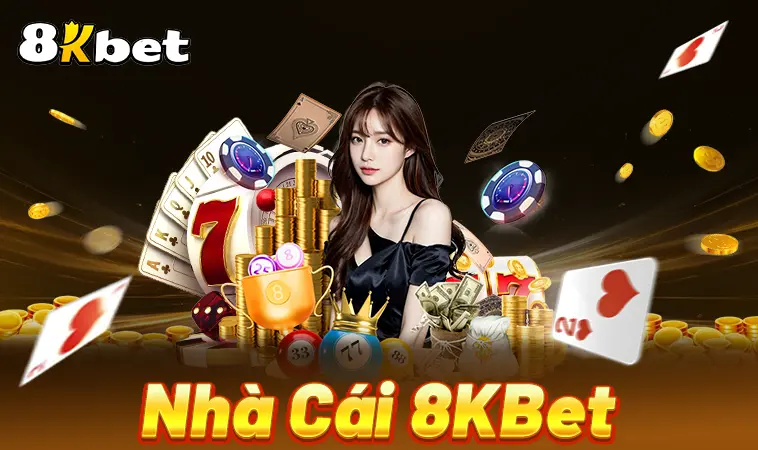Nhà Cái 8K Bet - Địa Chỉ Cá Cược Trực Tuyến Uy Tín Hàng Đầu Thế Giới